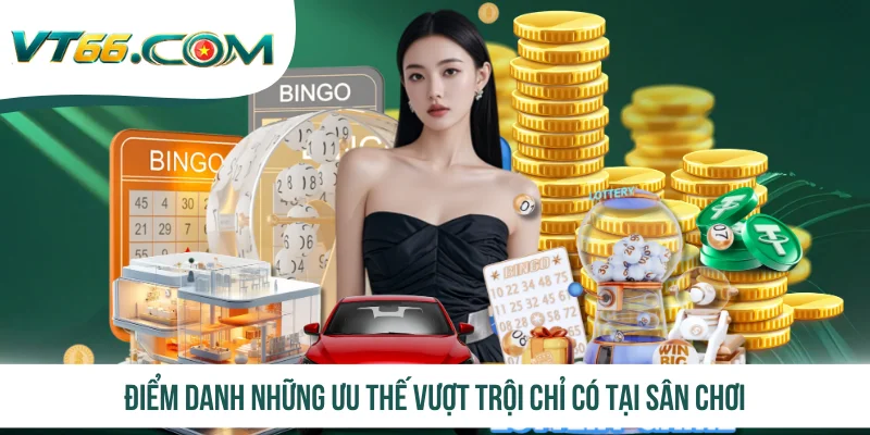 Điểm danh những ưu thế vượt trội chỉ có tại sân chơi